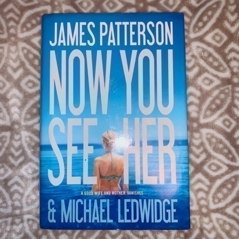James Patterson’s “Now You See Her” Hardback Novel